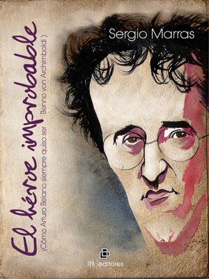 cover image of El héroe improbable (cómo Arturo Belano siempre quiso ser Benno von Archimboldi)